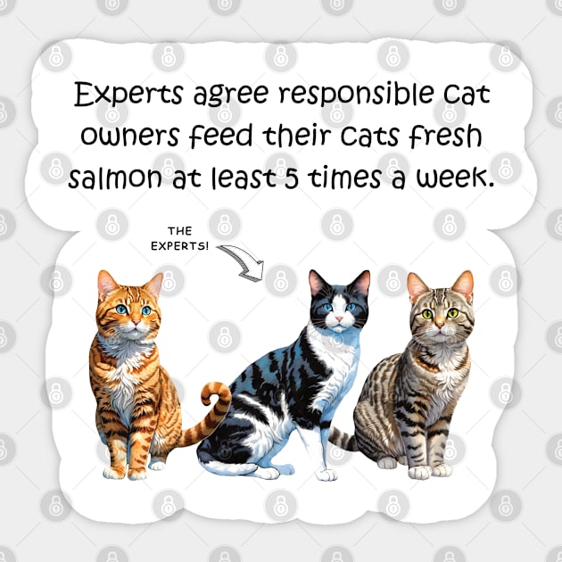 Experts agree responsible cat owners feed their cats fresh salmon at least 5 times a week - funny watercolour cat designs Sticker by DawnDesignsWordArt
